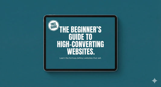 The Beginner's Guide To High-Converting Websites